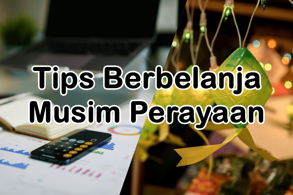 5 Tips Bijak Berbelanja Ketika Musim Perayaan